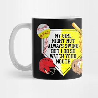 My Girl Might Not Always Swing But I Do So Watch Your Mouth Mug